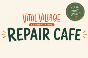 Repair Cafe at Vital Village - why they make a difference
